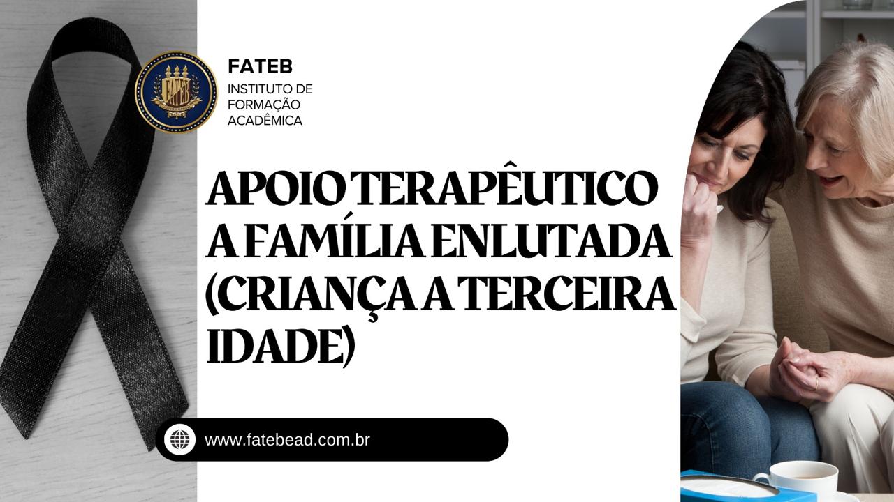Apoio terapêutico a família enlutada (Criança a terceira idade)