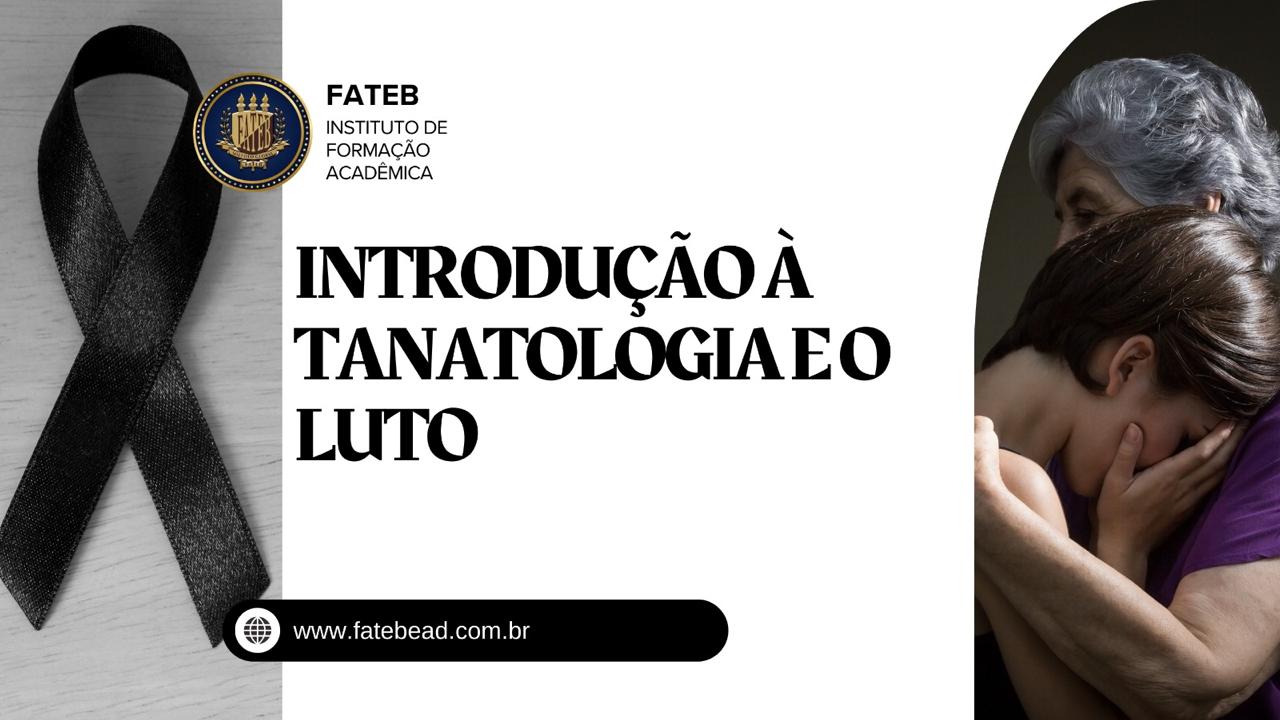  Introdução à Tanatologia e o luto 